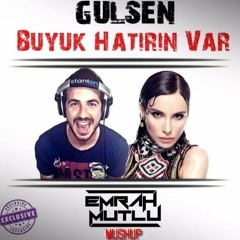 Gulsen Ft. Ozan Colakoglu & Emrah İş - Buyuk Hatirin Var (Emrah Mutlu Exclusive Mash) 2016
