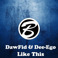 DawFid & Dee - Ego - Like This [Buy=Free Download]