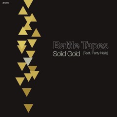 Solid Gold (feat. Party Nails) [Battle Tapes Remix 02]