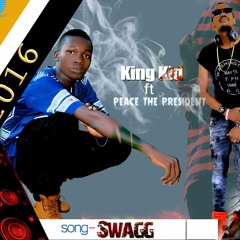 King Kid Ft Peace The President - Swagg