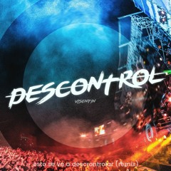 Descontrol (Original Mix) (Esto se va a descontrolar remix)