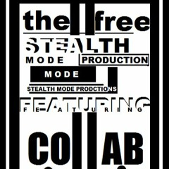 The Free - Stealth Mode Productions featuring Collab