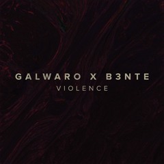 Galwaro x B3nte - Violence