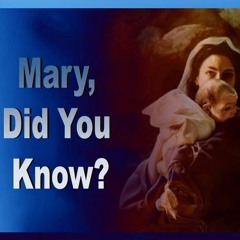 ترنيمة Mary , Did you know ? مريم , هل كنتى تعلمين ؟  ( انجليزى - عربى )
