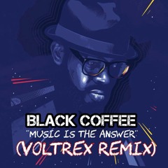 Black Coffee ft Ribatone - Music Is The Answer  (Voltrex Remix) #10YearsOfBlackCoffee