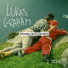 Lukas Graham - 7 Years (theFAXstories X Wattew & Xaide Bootleg) - Click "Buy" for free download