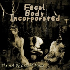 Fecal Body Incorporated - Psychobutchery Philosophy