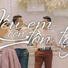 Trịnh Đình Quang - Niếu Em Còn Tồn Tại ChipMumk