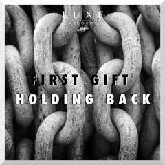 First Gift - Holding Back [LUXE021]