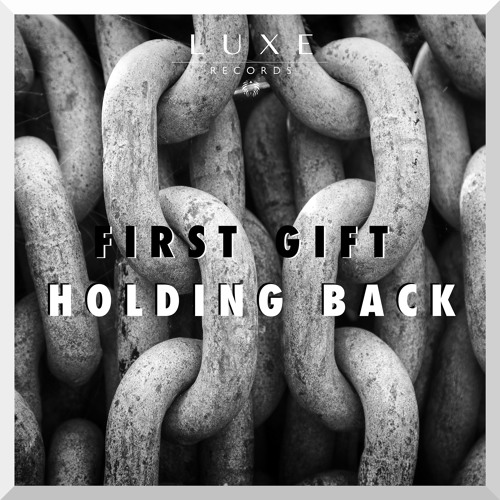 First Gift - Holding Back [LUXE021]