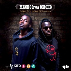 Macho kwa Macho(Nakuchana Leo) - Mabeste Ft. Baraka Da Prince