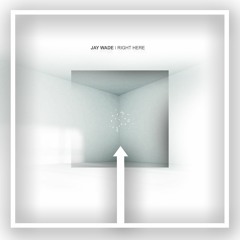 Jay Wade - Right Here (Prod. by KayGW)