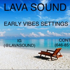 LAVA SOUND, EARLY VIBES SETTINGS