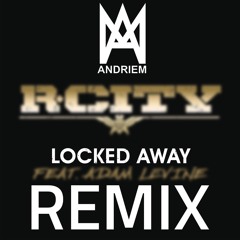 R.City feat. Adam Levine - Locked Away(Andriem Remix)
