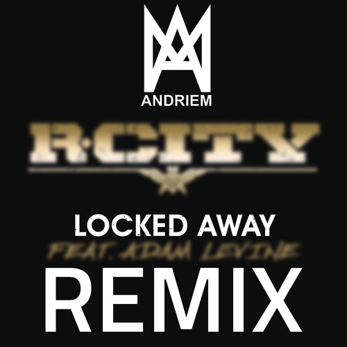 R.City feat. Adam Levine - Locked Away(Andriem Remix)