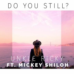 Do You Still? (Feat. Mickey Shiloh)
