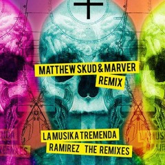 Ramirez - La Musika Tremenda (Matthew Skud & MarVer Remix)