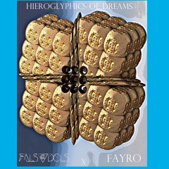 Hieroglyphics of Dreams (Fayro x Falseyedols)