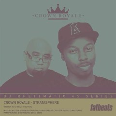 Crown Royale - Stratasphere (Prod. By Dj Rhettmatic)