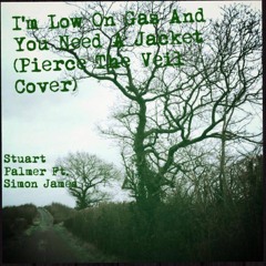 I'm Low on Gas and You Need a Jacket (Pierce The Veil Cover)Ft Simon James