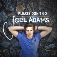 Joel Adams -Please Dont Go (Official Music)