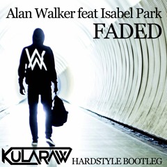 Alan Walker feat Isabel Park - Faded (KULΛRΛW Hardstyle Bootleg Version 1)