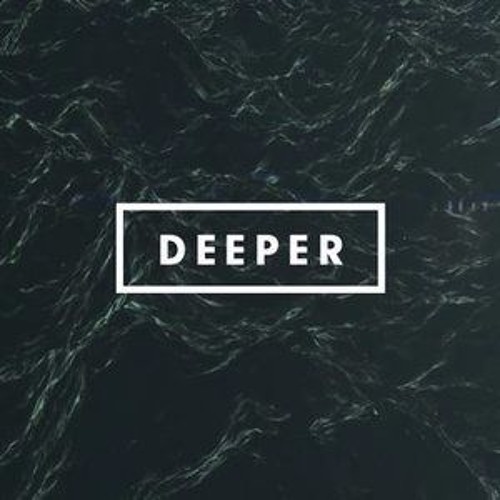 Deeper