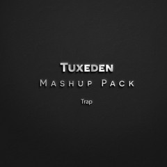 Tuxeden Trap Mashup Pack **Click Buy For FREE Download**