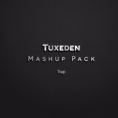 Tuxeden Trap Mashup Pack **Click Buy For FREE Download**