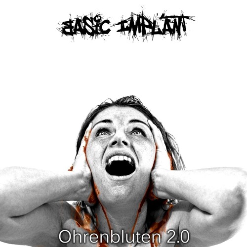Basic Implant - Ohrenbluten 2.0 (Mike Ban RMX)