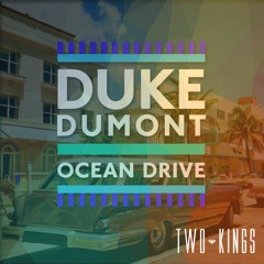 Duke Dumont - Ocean Drive (Two Kings Remix)