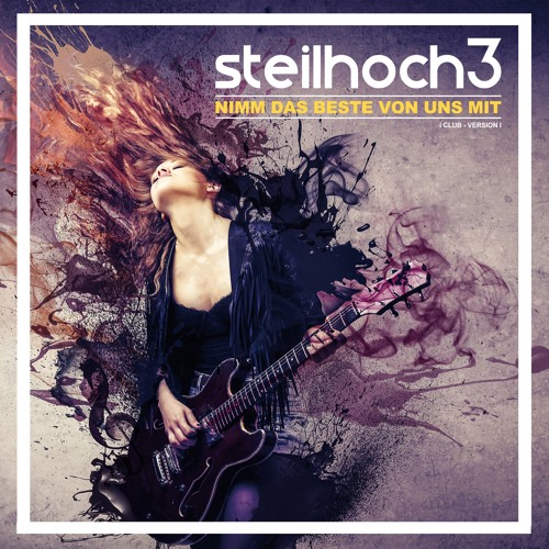 Steilhoch3 - Nimm Das Beste Von Uns Mit (Club Version)