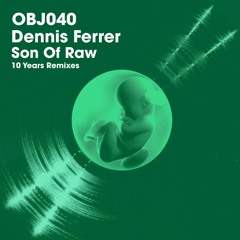 Premiere : Dennis Ferrer - Son Of Raw (Ghost Of He Remix)[Objektivity]