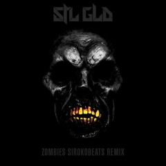 STL GLD - Zombies (Sirokobeats Remix)