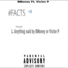 Victor P & BMONEY - #FACTS prod by T Rexx