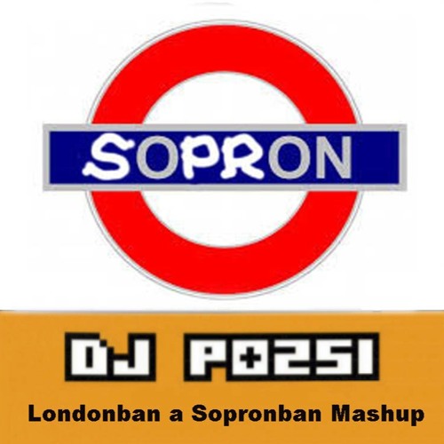 Londonban A  Sopronban  /Dj Pozsi Mashup/
