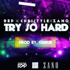 REP X CHRISTYLE X ZANO - Try So Hard