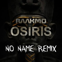 RAAKMO - Osiris (NO Name Remix)