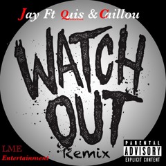 Watch Out Remix FT Quis x Caillou