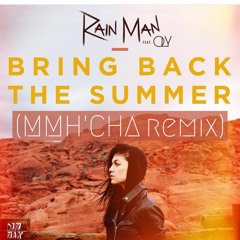 Rain Man - Bring Back The Summer (Ft.Oly) (Mmh'Cha Remix)