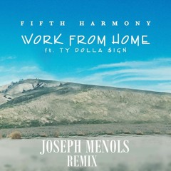 Fifth Harmony - Work From Home Ft. Ty Dolla $ign (Joseph Menols)