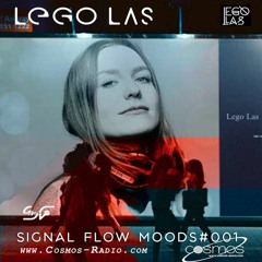 Lego Las - Signal Flow Moods#001 @ COSMOS RADIO 8.4.16