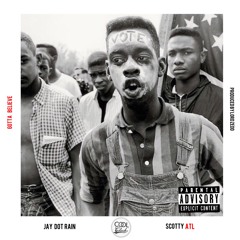 Gotta Believe featuring Scotty ATL [Produced by Lord Zedd]