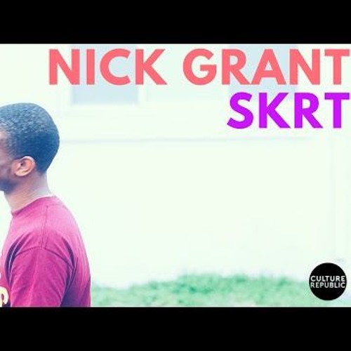 Nick Grant - SKRT (Freestyle)