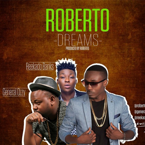 Dreams feat General Ozzy & Reekado Banks