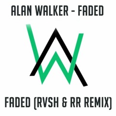 Alan Walker - Faded (RVSH & RR Remix)FREE DOWNLOAD