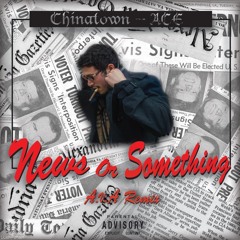 ChinaTown Ace - "News or Somthn" (AVA REMiX)