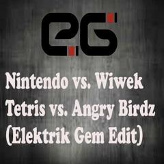 Nintendo vs. Wiwek Tetris vs. Angry Birdz (Elektrik Gem Edit) "FREE DOWNLOAD"