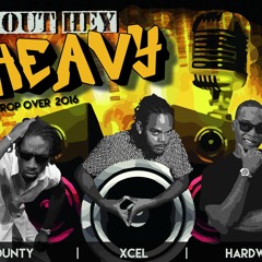 BOUT HEY HEAVY (CROP OVER 2016) - XCEL FT BOUNTY KILLER & HARDWARE