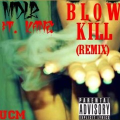 BLOW KILL (Remix) [Ragz2Riches] MDLR Ft. Kane